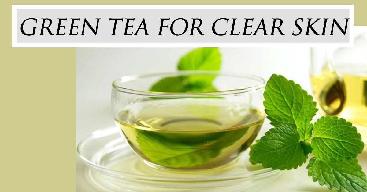 Green Tea For Clear Skin