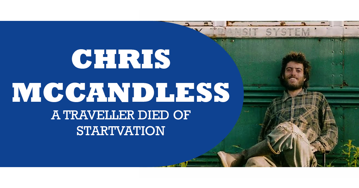 Chris McCandless, A traveler died by starvation