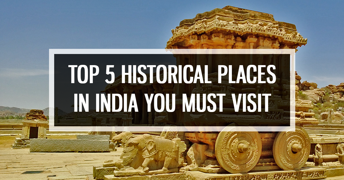5 Top Historical Places in India You Must Visit